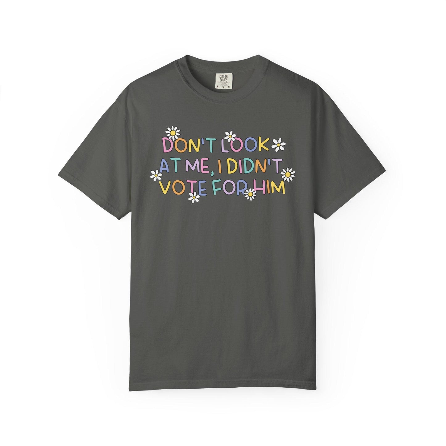 Comfort Colors® FDT I Didn't Vote For Him Shirt, Cute Pastel Rainbow Anti-Trump Tee