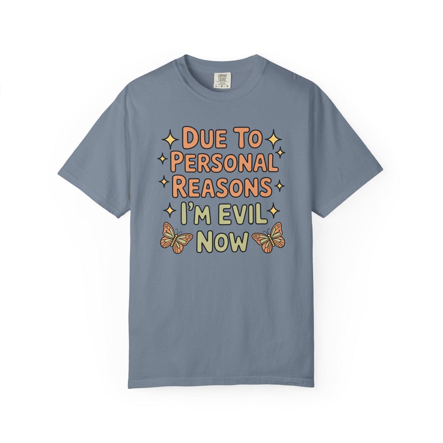 Comfort Colors® Funny I'm Evil Now Shirt, Hilarious Snarky Butterfly Tee
