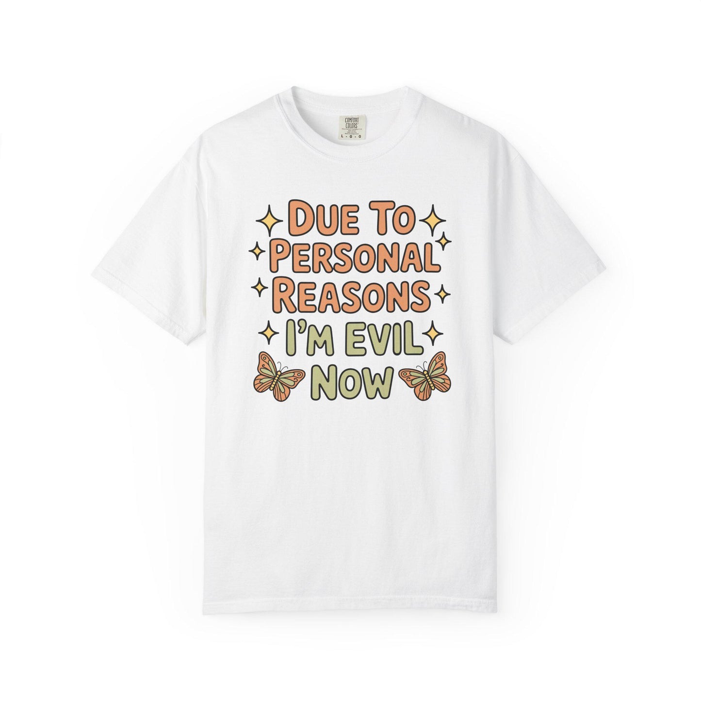 Comfort Colors® Funny I'm Evil Now Shirt, Hilarious Snarky Butterfly Tee