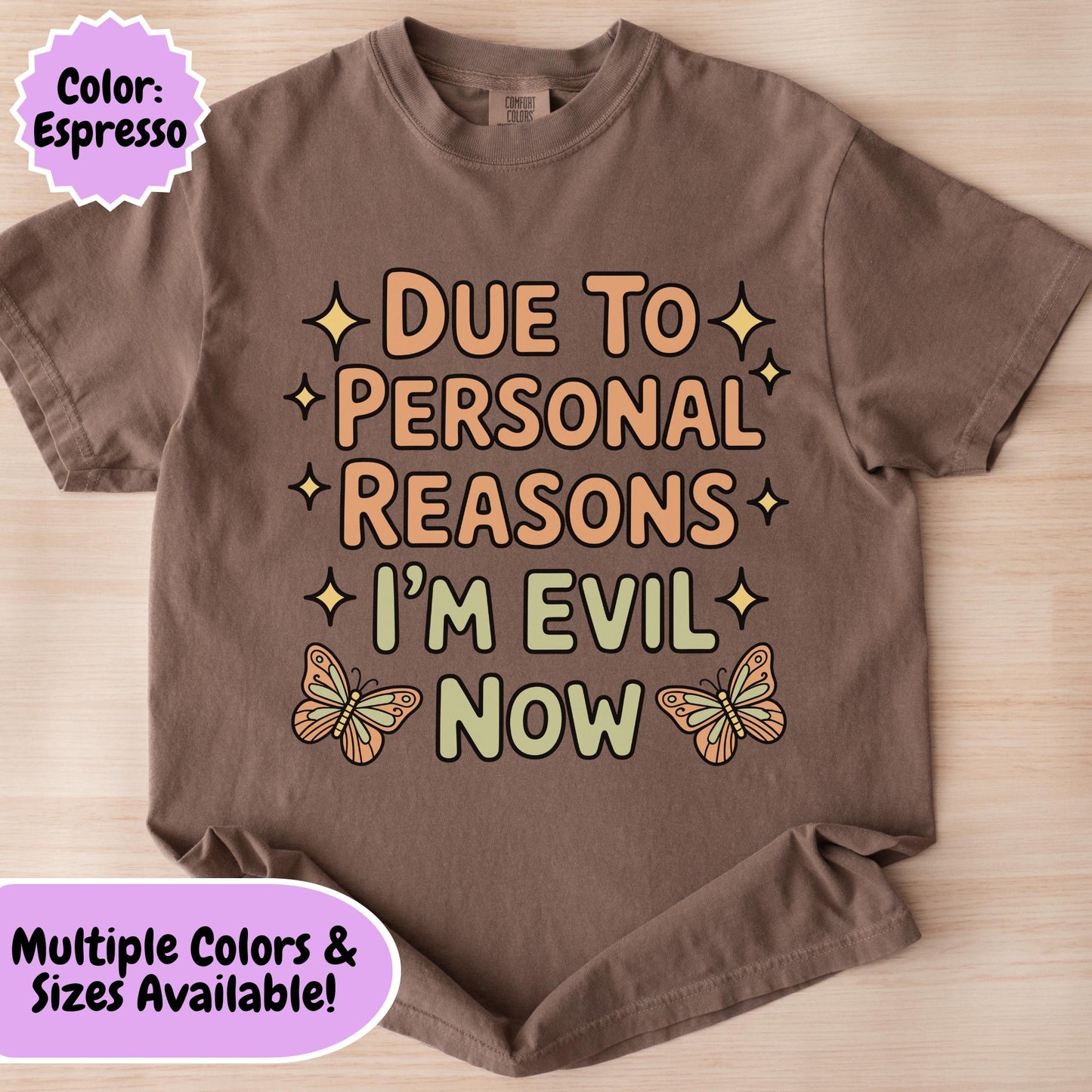 Comfort Colors® Funny I'm Evil Now Shirt, Hilarious Snarky Butterfly Tee