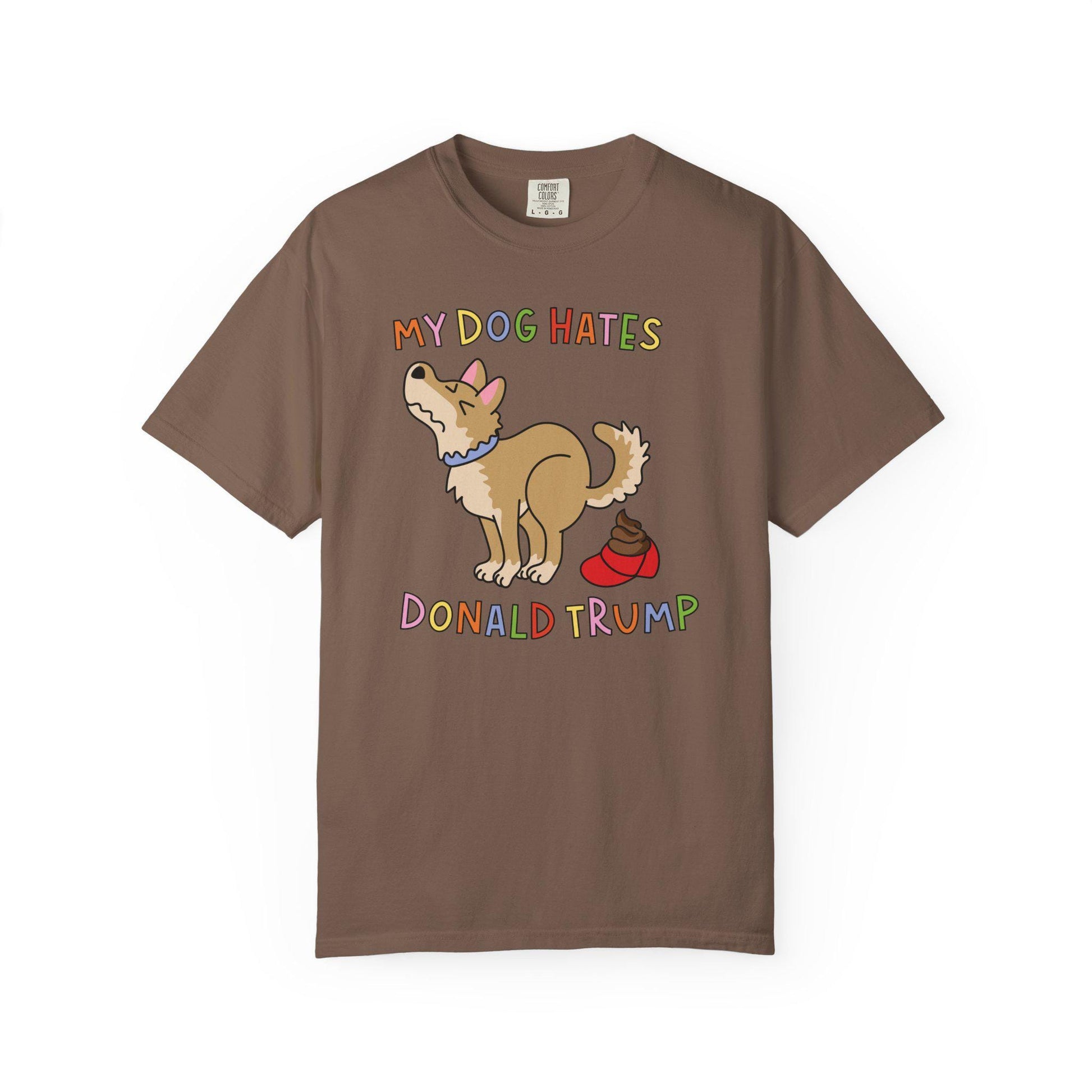 Comfort Colors® My Dog Hates Donald Trump Shirt, Funny Anti-MAGA FDT Tee