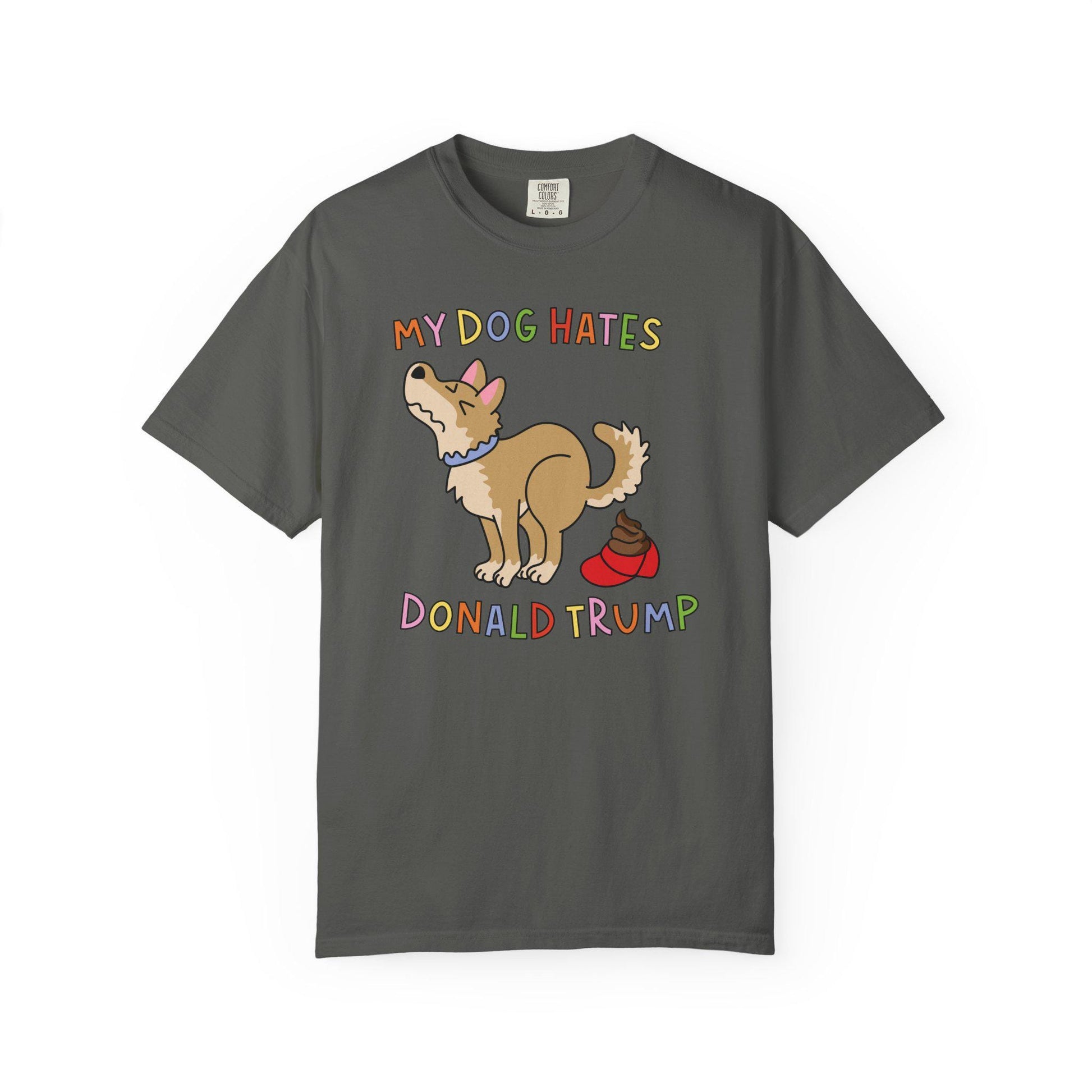 Comfort Colors® My Dog Hates Donald Trump Shirt, Funny Anti-MAGA FDT Tee