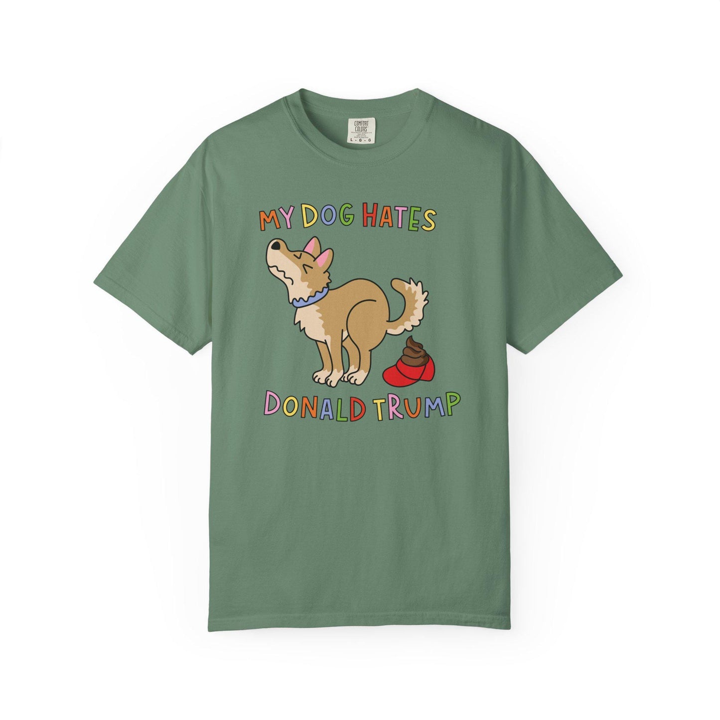 Comfort Colors® My Dog Hates Donald Trump Shirt, Funny Anti-MAGA FDT Tee