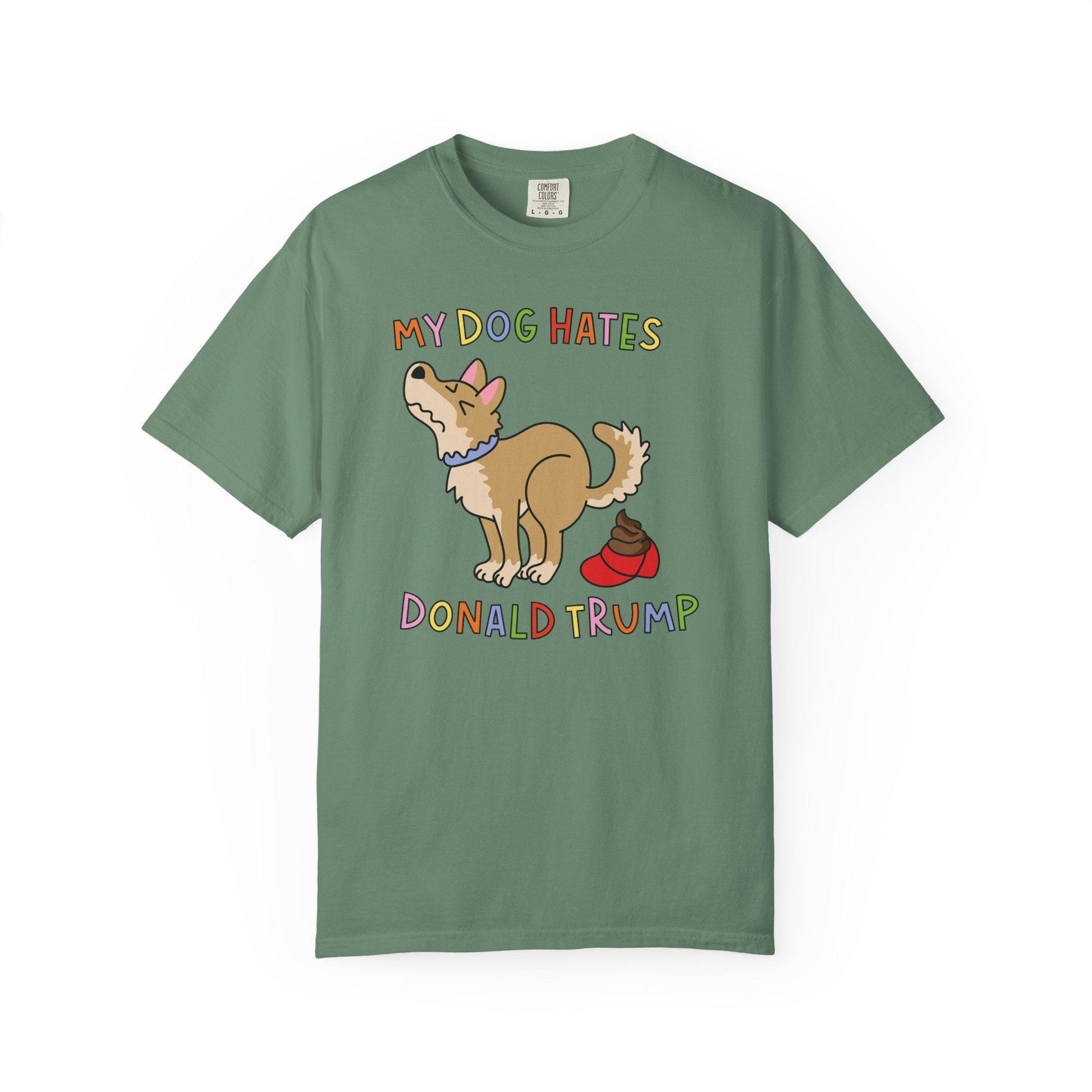Comfort Colors® My Dog Hates Donald Trump Shirt, Funny Anti-MAGA FDT Tee