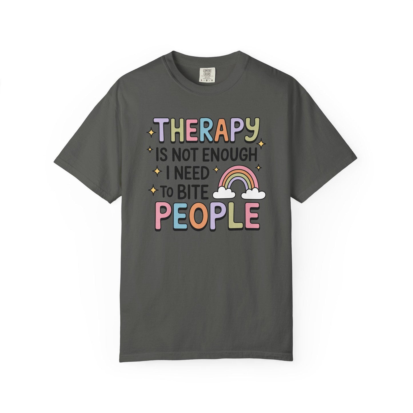 Comfort Colors® Therapy Is Not Enough I Need To Bite People Shirt, Funny Rainbow Mental Health Tee
