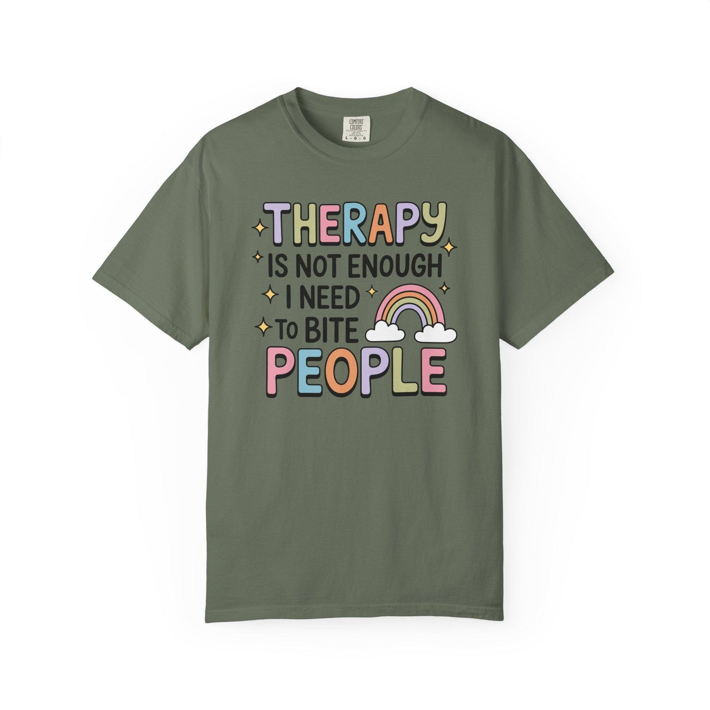Comfort Colors® Therapy Is Not Enough I Need To Bite People Shirt, Funny Rainbow Mental Health Tee