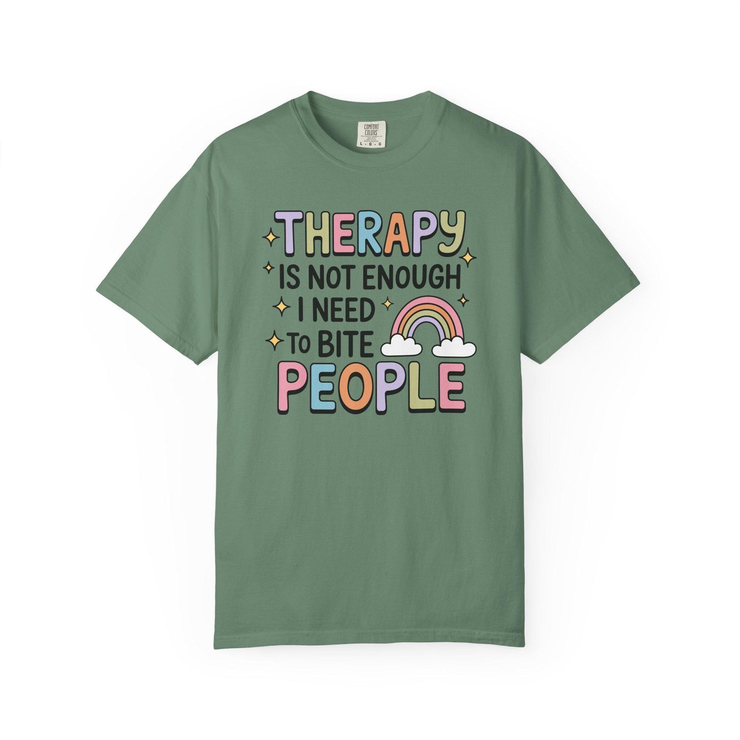 Comfort Colors® Therapy Is Not Enough I Need To Bite People Shirt, Funny Rainbow Mental Health Tee