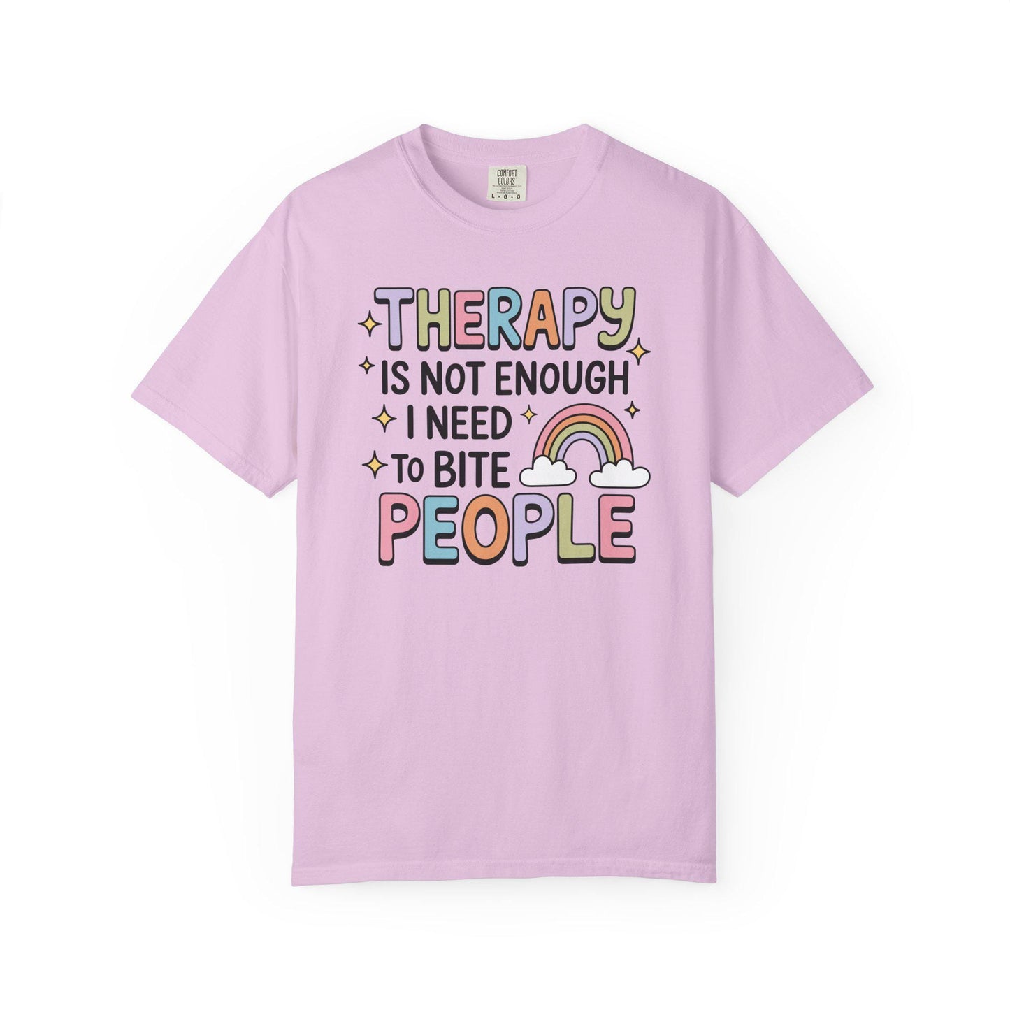 Comfort Colors® Therapy Is Not Enough I Need To Bite People Shirt, Funny Rainbow Mental Health Tee