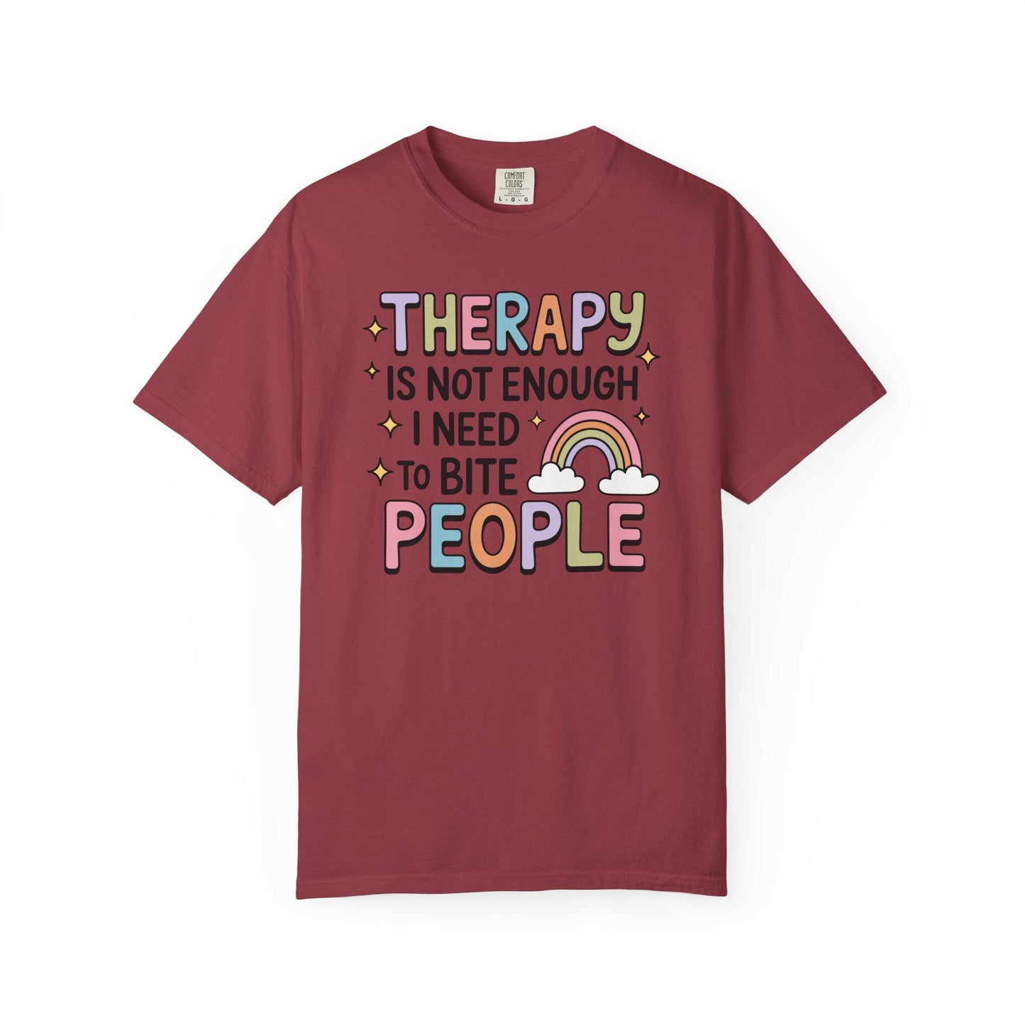 Comfort Colors® Therapy Is Not Enough I Need To Bite People Shirt, Funny Rainbow Mental Health Tee