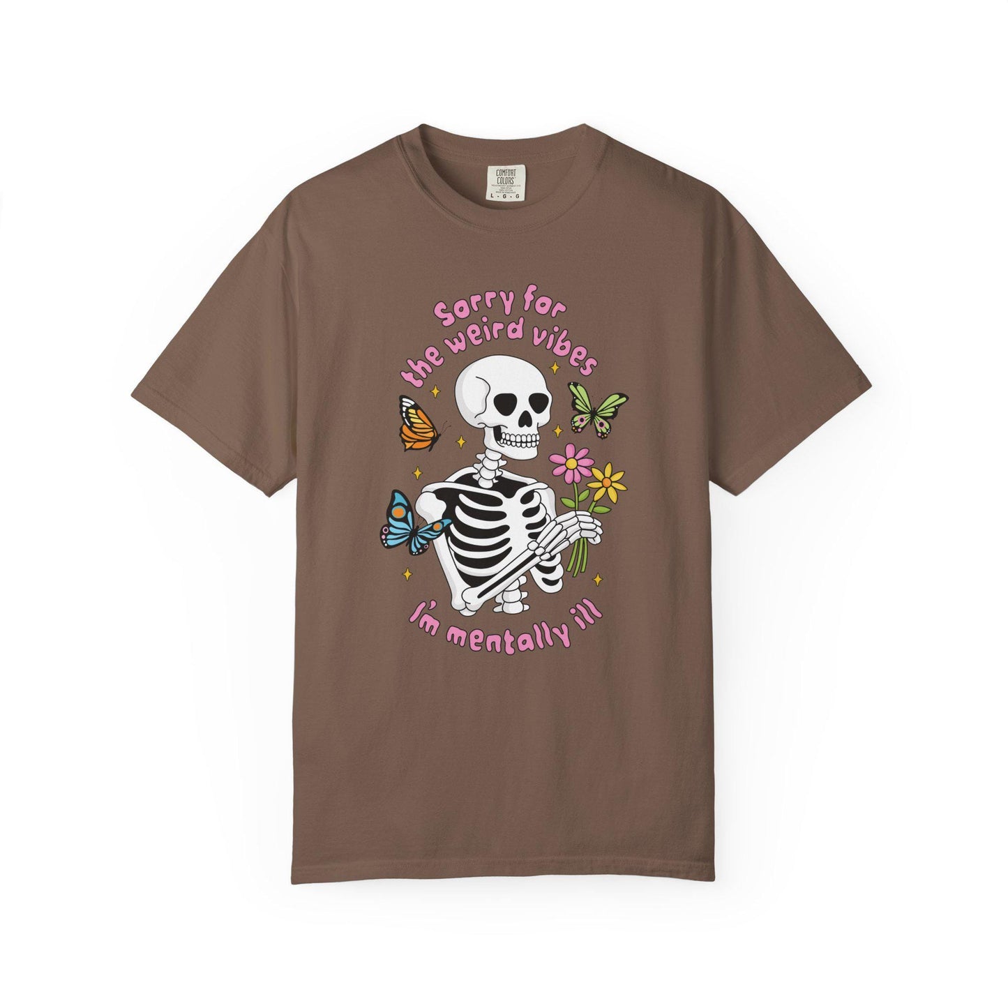Comfort Colors® Weird Vibes Mentally Ill Shirt, Funny Skeleton Mental Health Tee