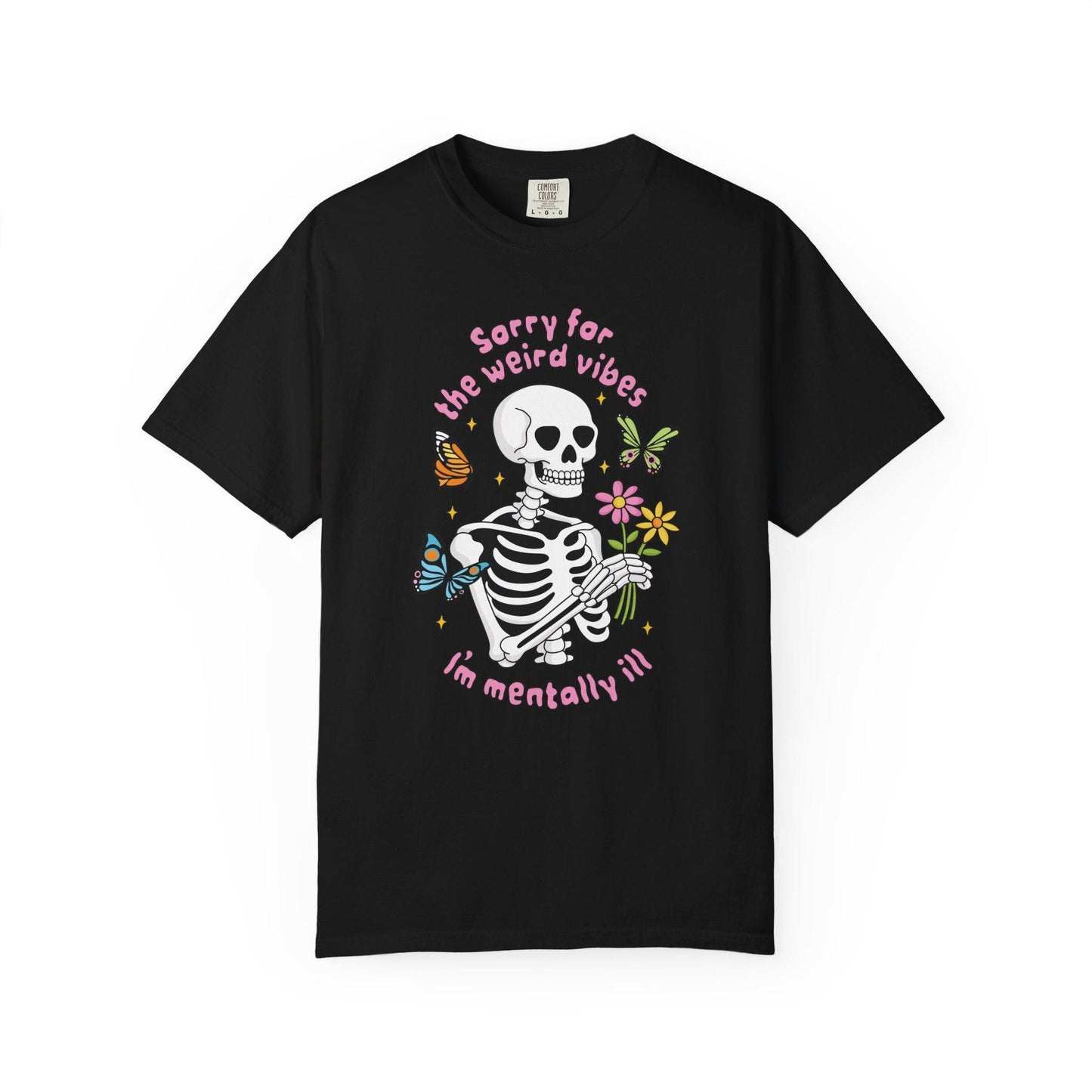Comfort Colors® Weird Vibes Mentally Ill Shirt, Funny Skeleton Mental Health Tee