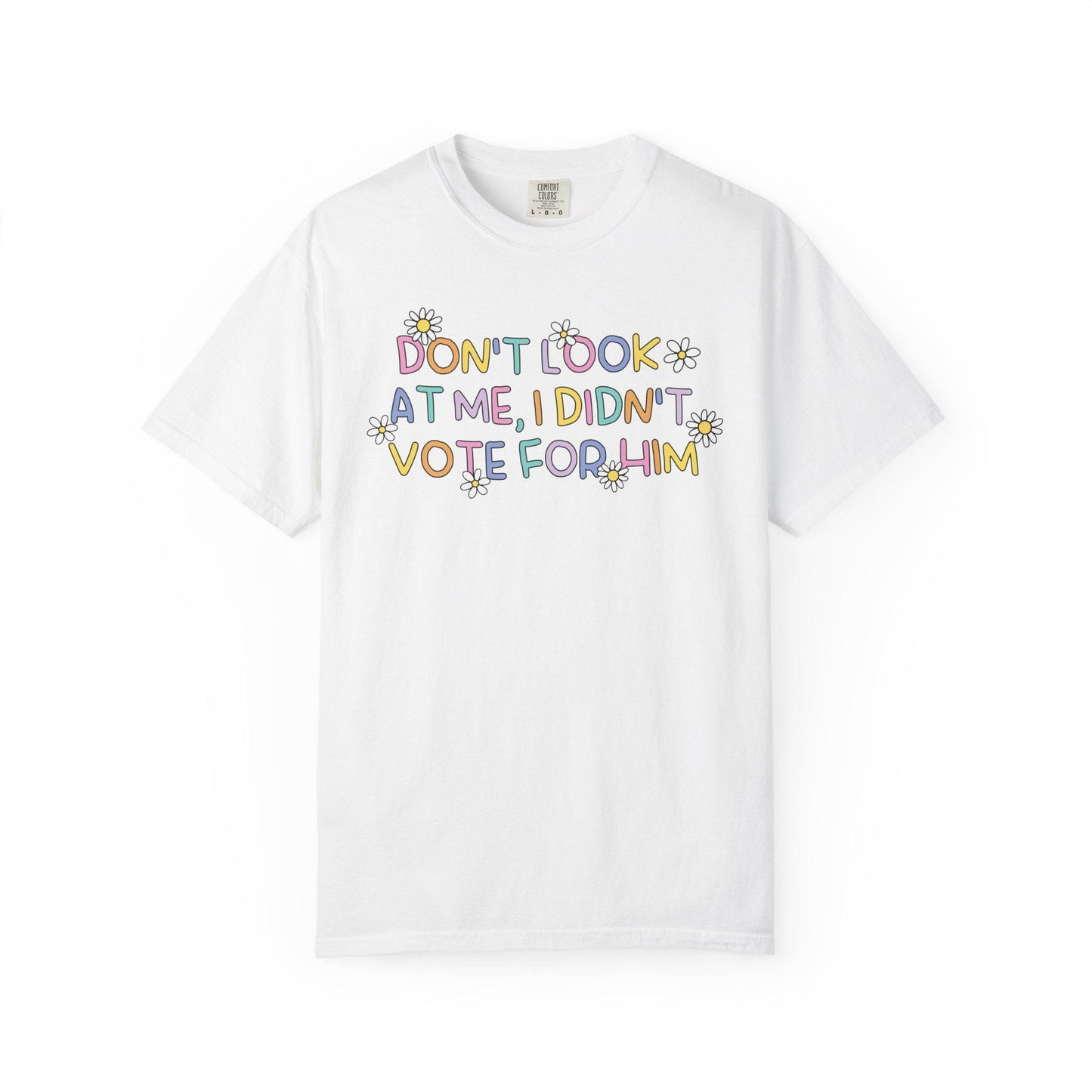 Comfort Colors® FDT I Didn't Vote For Him Shirt, Cute Pastel Rainbow Anti-Trump Tee