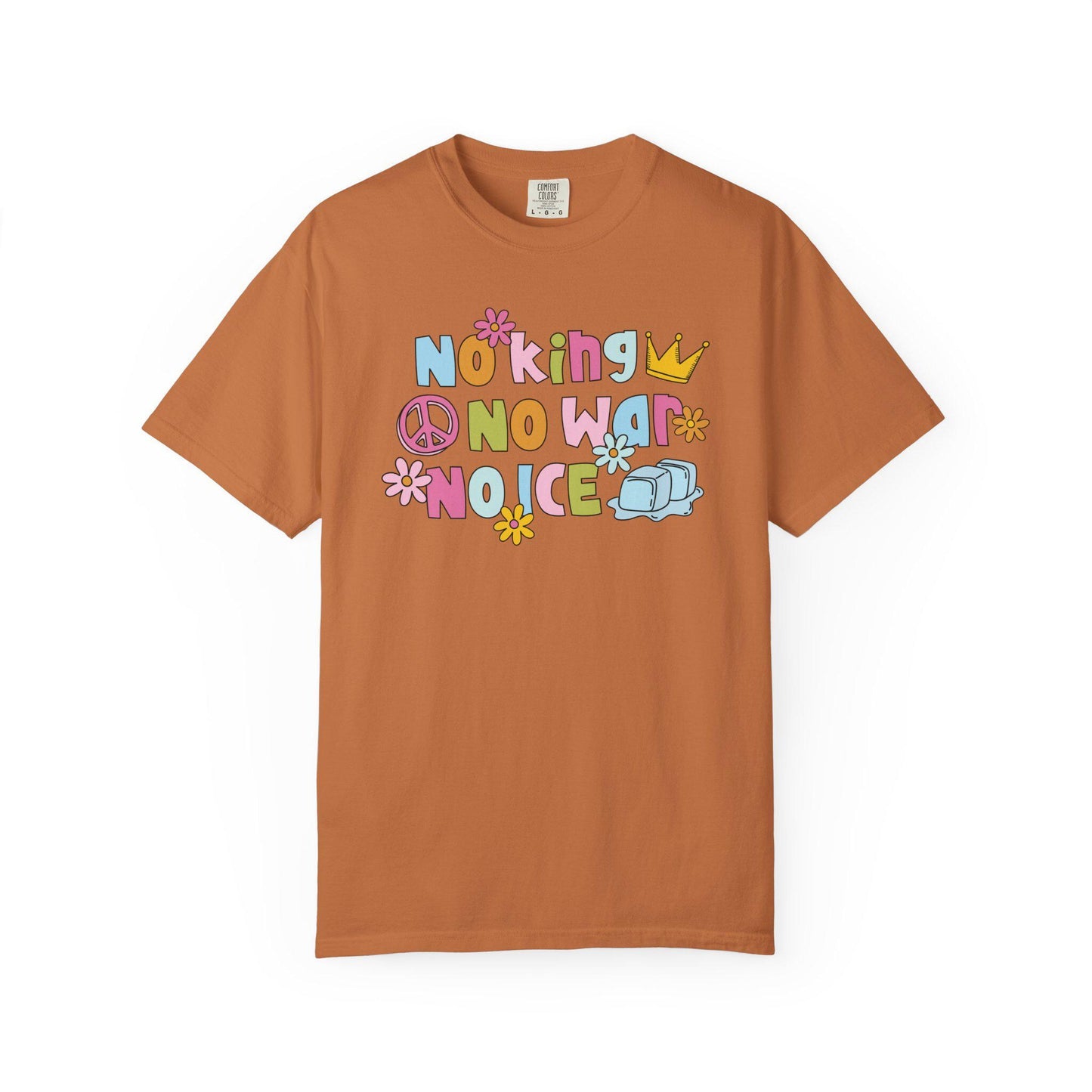 Comfort Colors® No King No War No ICE Shirt, Cute Pastel Flower FDT Tee, Anti-Trump Protest Merch