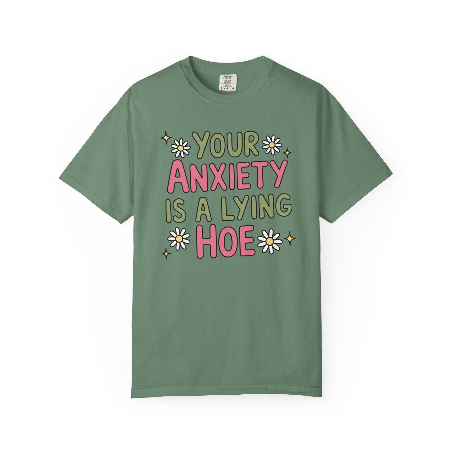 Comfort Colors® Your Anxiety Is A Lying Hoe Shirt, Cute Anxious Mental Health Tee