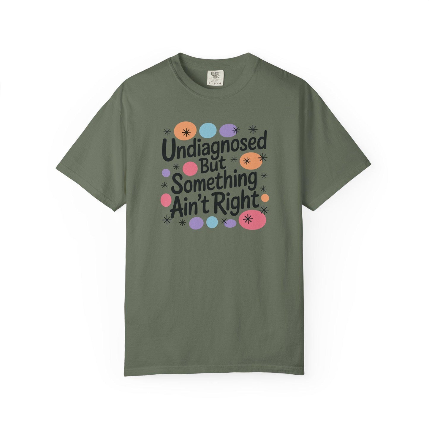 Comfort Colors® Undiagnosed But Something Aint Right Shirt, Hilarious ADHD ADD Autism Tee, Mental Health Matters T-Shirt