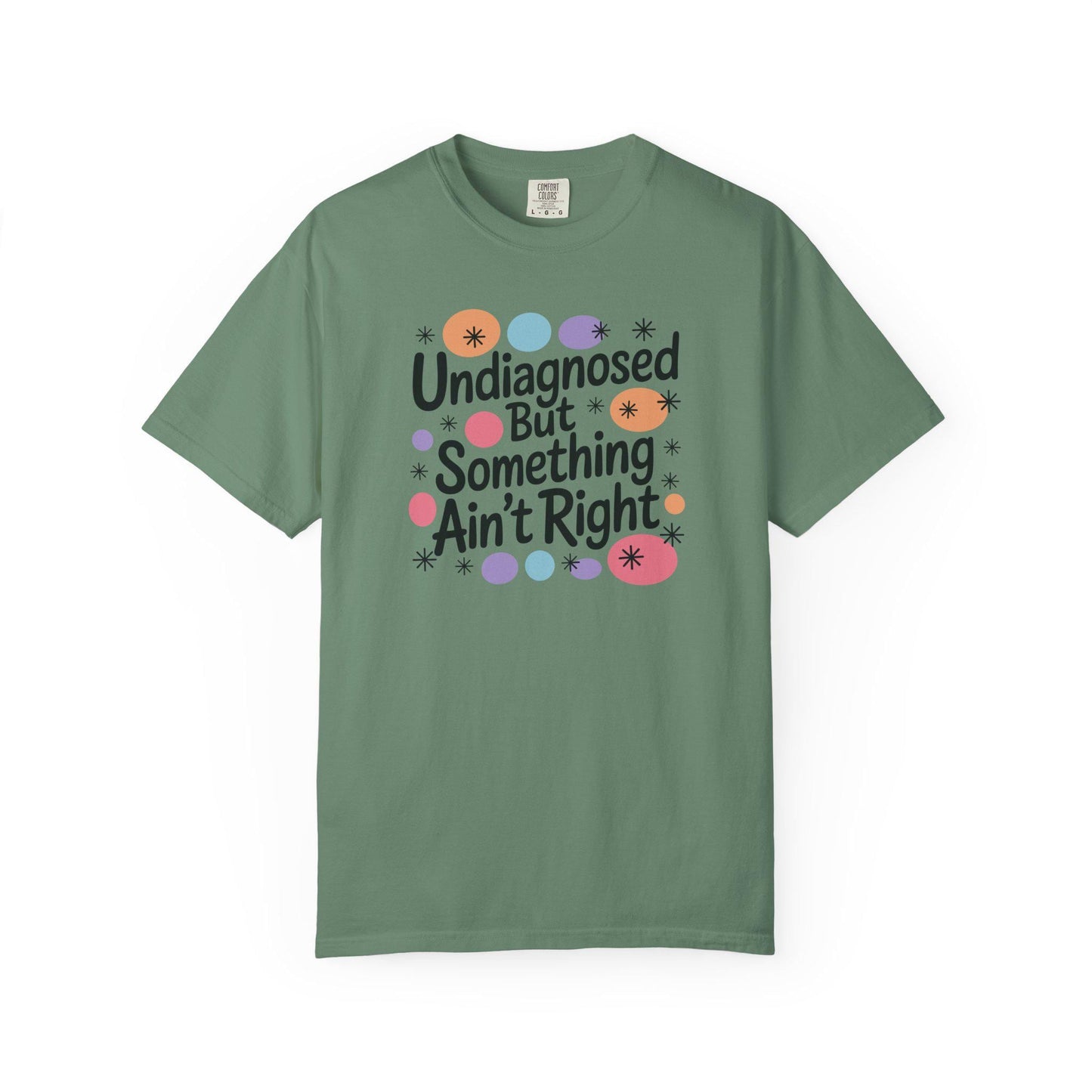 Comfort Colors® Undiagnosed But Something Aint Right Shirt, Hilarious ADHD ADD Autism Tee, Mental Health Matters T-Shirt