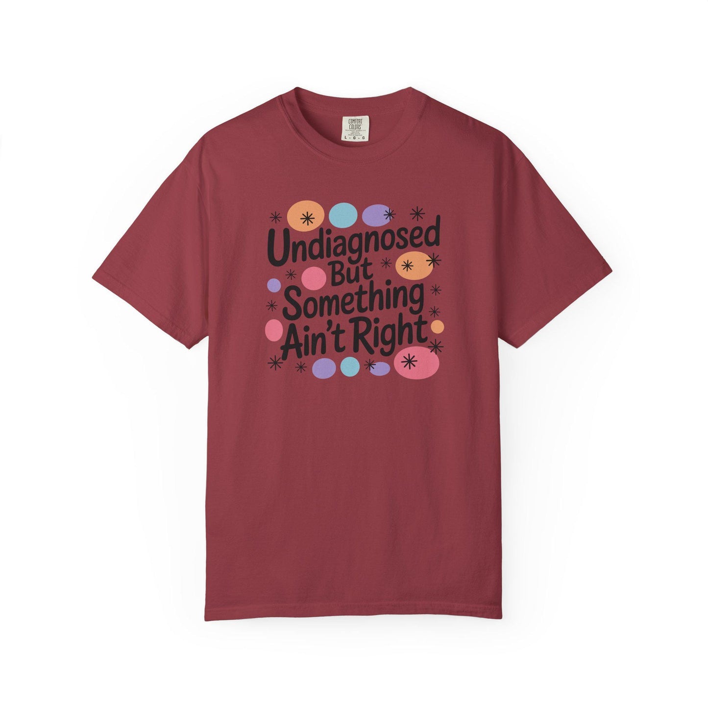 Comfort Colors® Undiagnosed But Something Aint Right Shirt, Hilarious ADHD ADD Autism Tee, Mental Health Matters T-Shirt