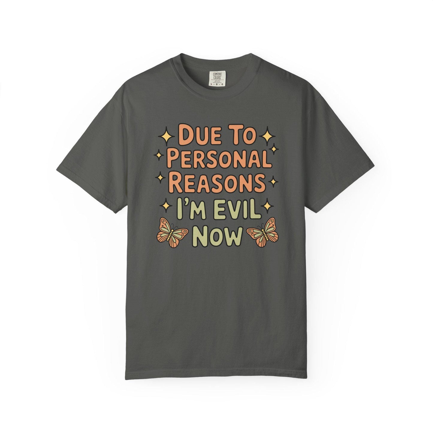 Comfort Colors® Funny I'm Evil Now Shirt, Hilarious Snarky Butterfly Tee