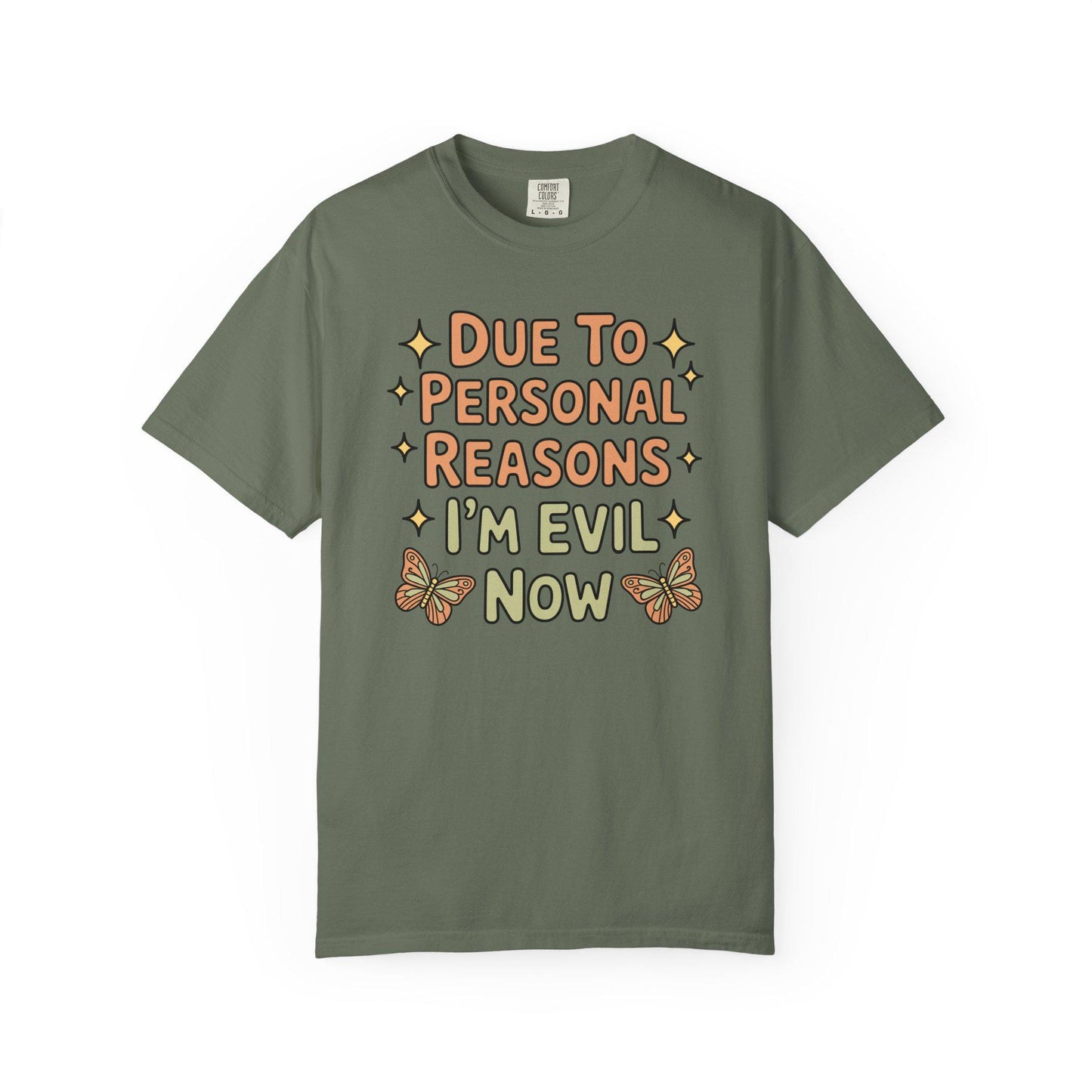 Comfort Colors® Funny I'm Evil Now Shirt, Hilarious Snarky Butterfly Tee