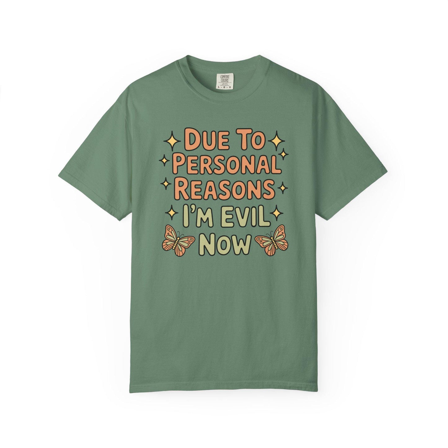 Comfort Colors® Funny I'm Evil Now Shirt, Hilarious Snarky Butterfly Tee