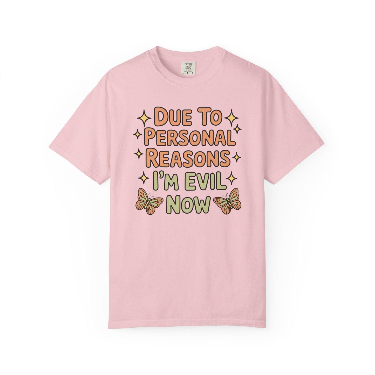 Comfort Colors® Funny I'm Evil Now Shirt, Hilarious Snarky Butterfly Tee