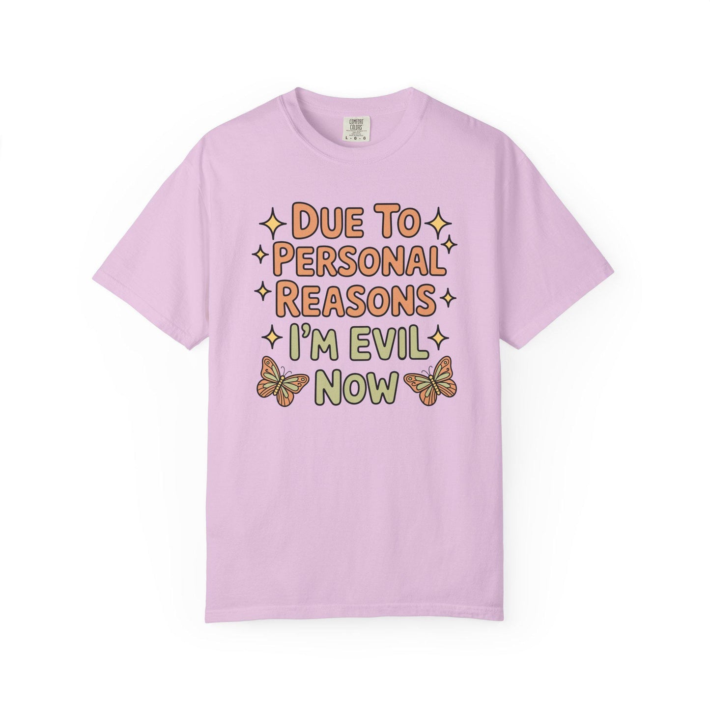 Comfort Colors® Funny I'm Evil Now Shirt, Hilarious Snarky Butterfly Tee