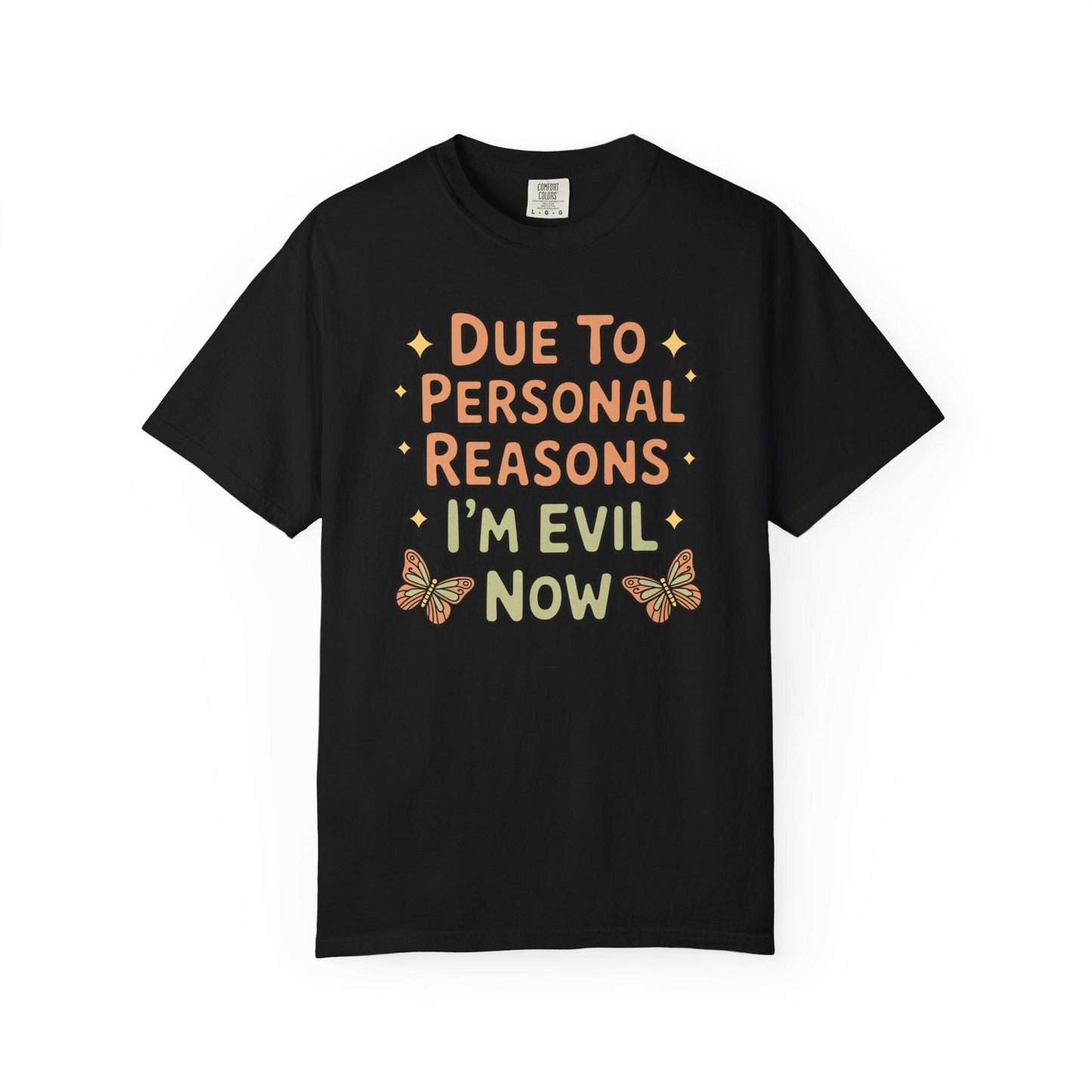 Comfort Colors® Funny I'm Evil Now Shirt, Hilarious Snarky Butterfly Tee