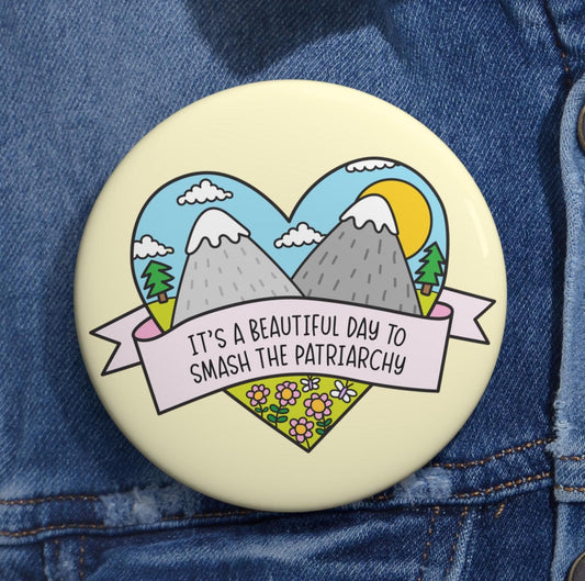 Beautiful Day to Smash the Patriarchy Pin, Feminist Button Pin, Cute Political FDT Gift for Women