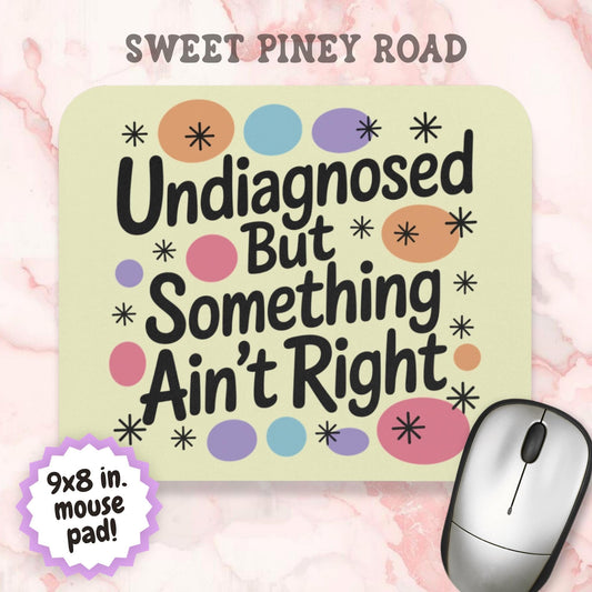 Undiagnosed But Something Aint Right Mouse Pad, Hilarious ADHD ADD Autism Office Decor, Mental Health Matters Gift Idea