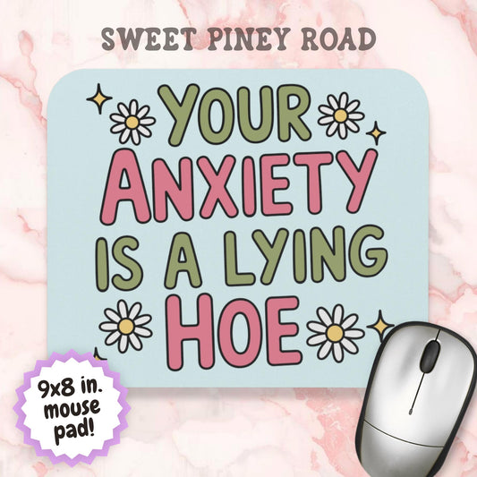 Your Anxiety Is A Lying Hoe Mouse Pad, Cute Anxious Mental Health Office Decor