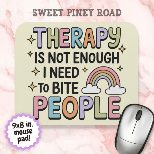 Therapy Is Not Enough Mouse Pad, Funny I Need To Bite People Office Decor, Silly Gift Idea