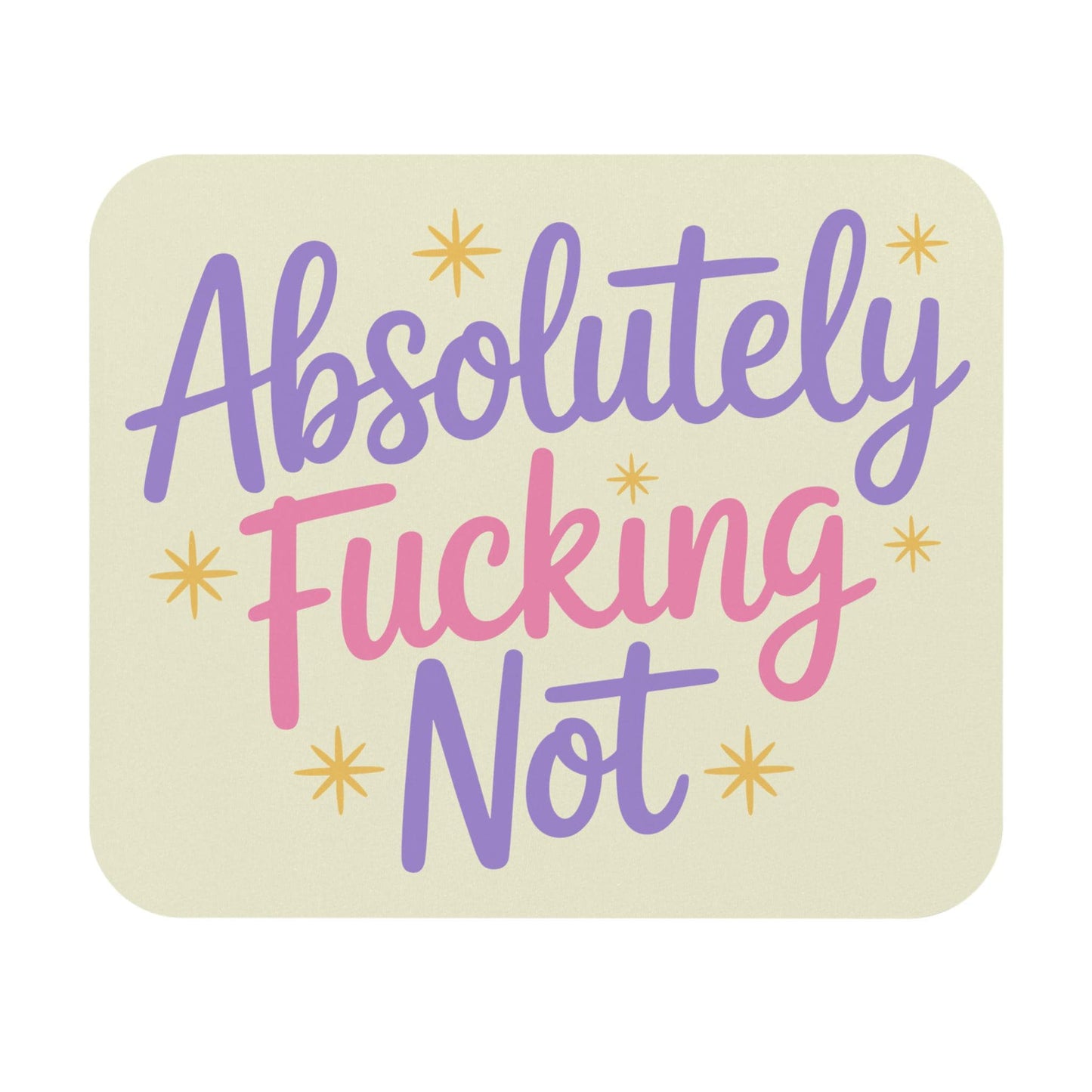 Absolutely F*cking Not Mouse Pad, Hilarious Snarky Office Humor
