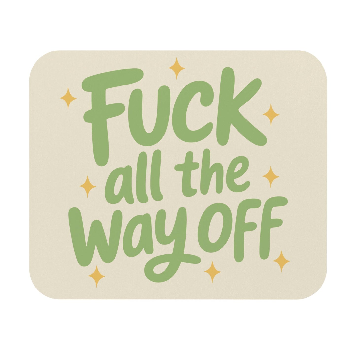 F*ck All The Way Off Mouse Pad, Hilarious Snarky Office Humor, Coworker Gag Gift