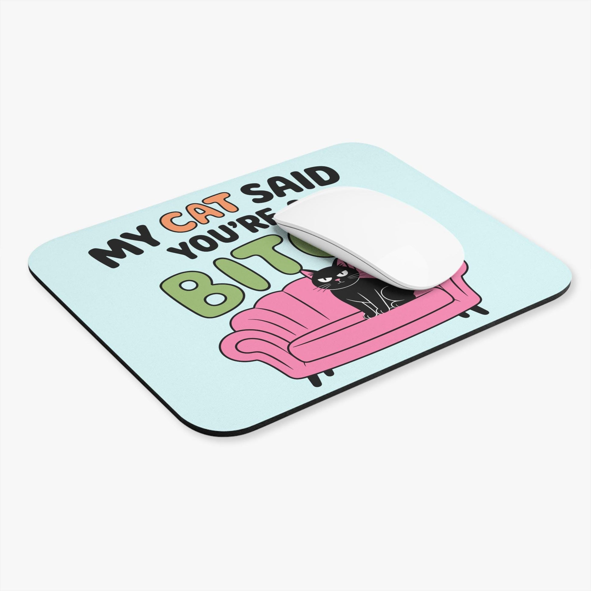 My Cat Said You're A B*tch Mouse Pad, Hilarious Snarky Kitty Office Humor
