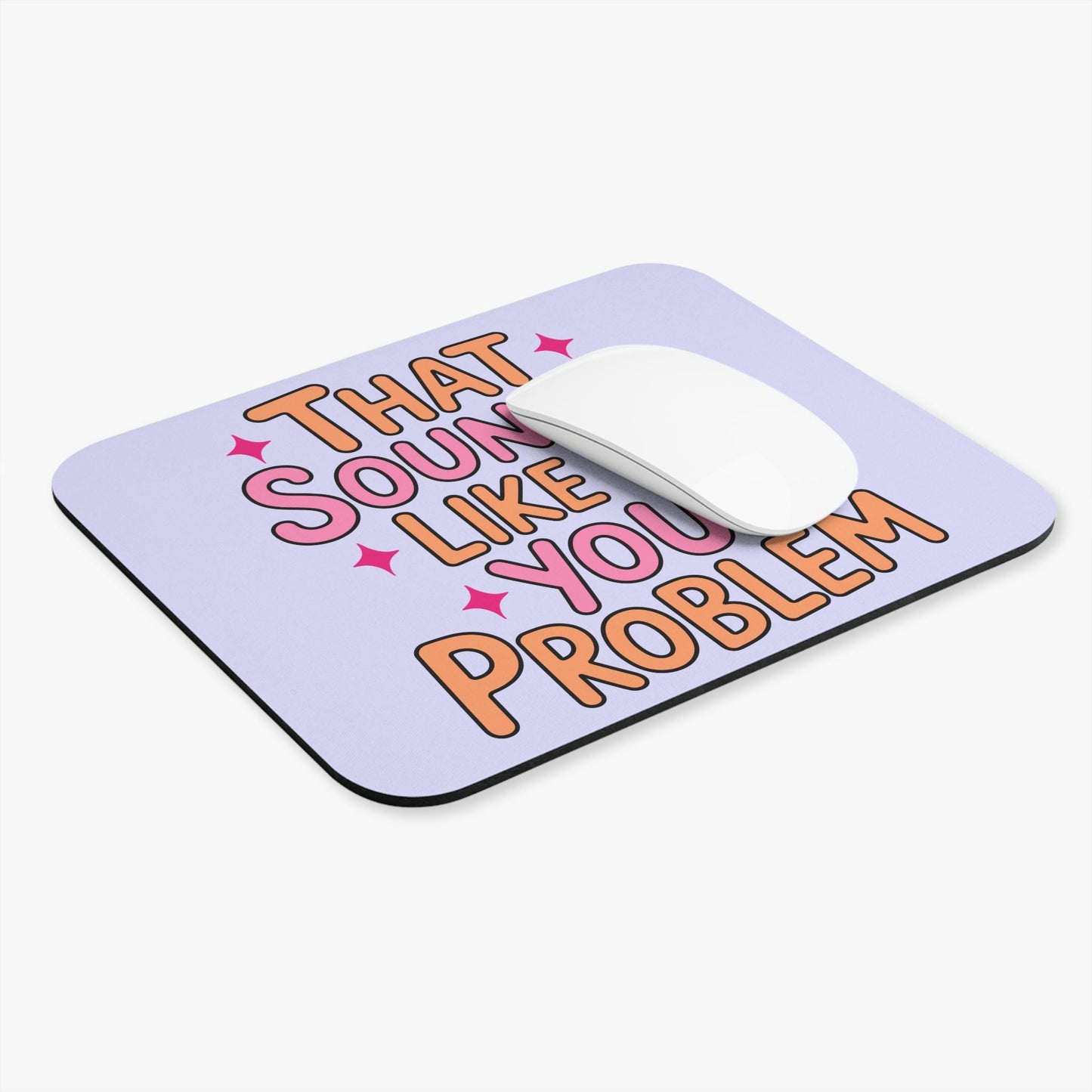 That Sounds Like A You Problem Mouse Pad, Hilarious Snarky Office Humor