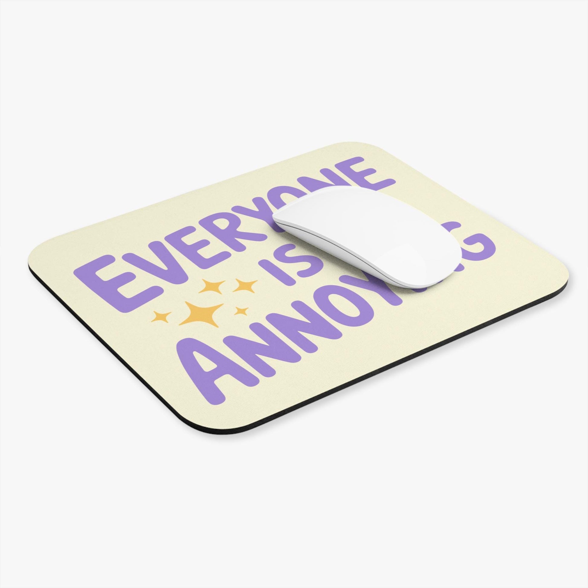 Everyone Is Annoying Mouse Pad, Hilarious Snarky Work Appropriate Office Humor