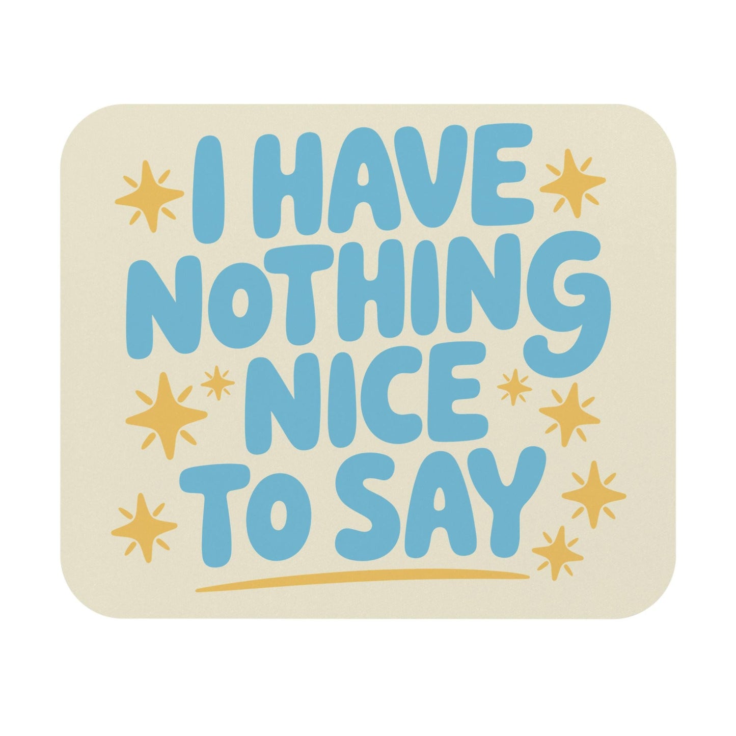 I Have Nothing Nice to Say Mouse Pad, Funny Sarcastic Desk Accessory, Office Humor Gift, Snarky Coworker Decor, Introvert Humor Gift