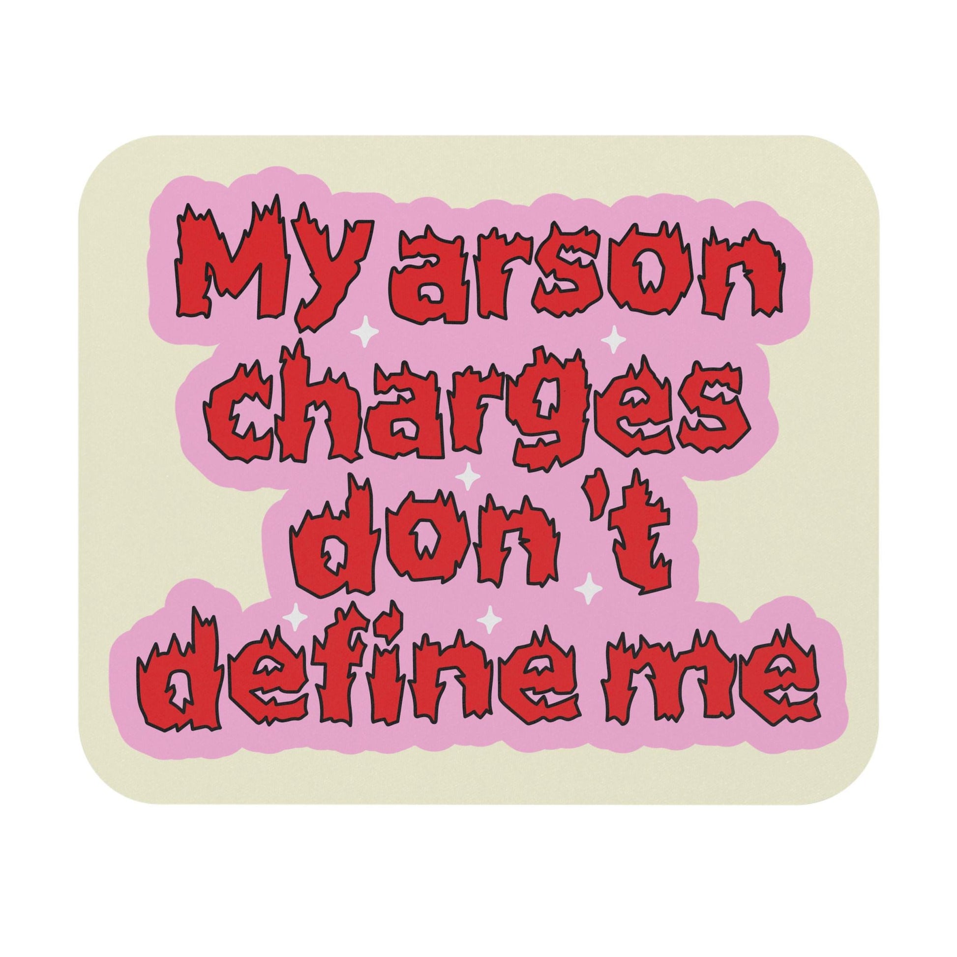 My Arson Charges Don't Define Me Mouse Pad, Funny Dark Humor Desk Accessory, Unhinged Humor Gift, Cursed Meme Mouse Pad