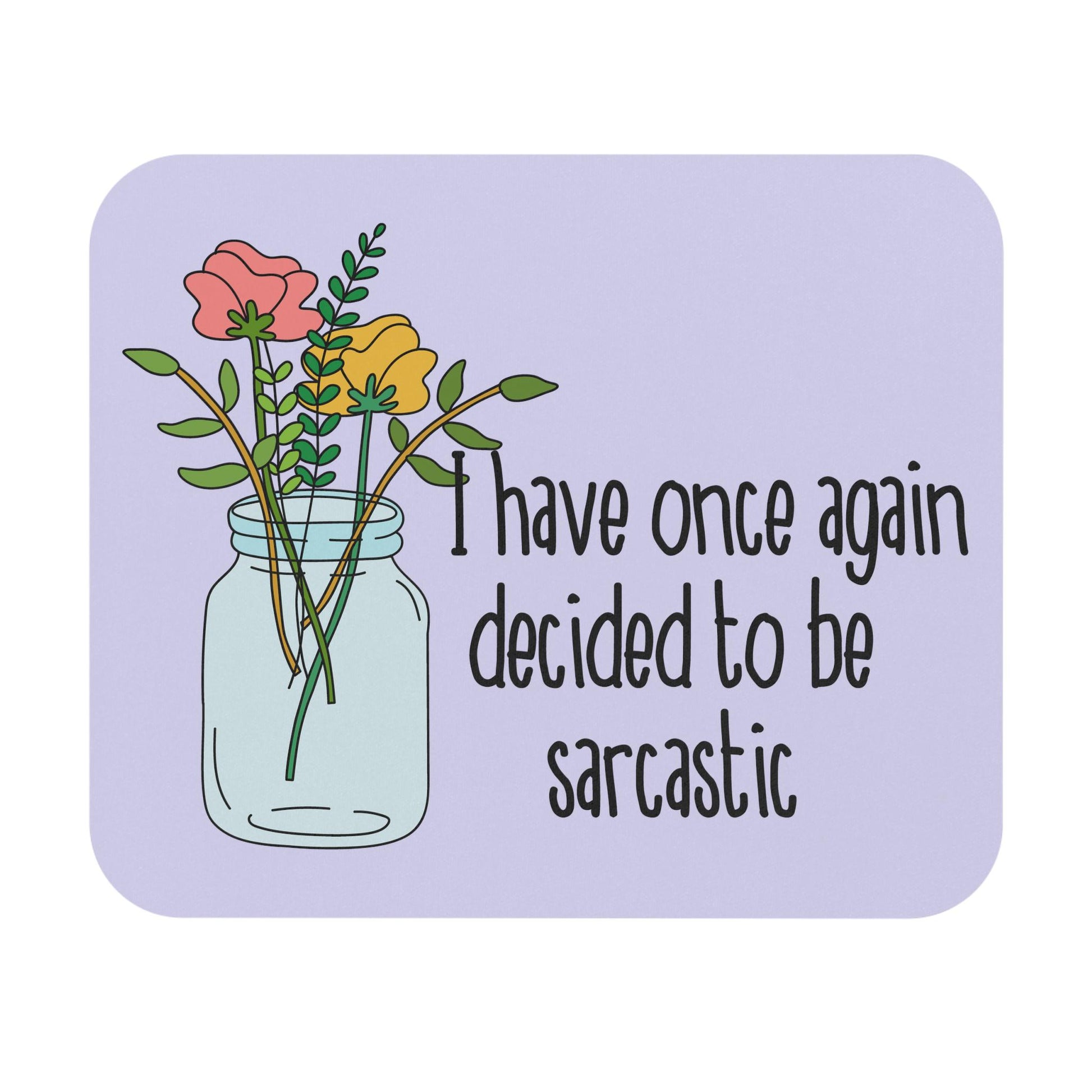 I Have Once Again Decided to Be Sarcastic Mouse Pad, Funny Office Desk Accessory, Snarky Coworker Gift, Sarcasm Humor Decor