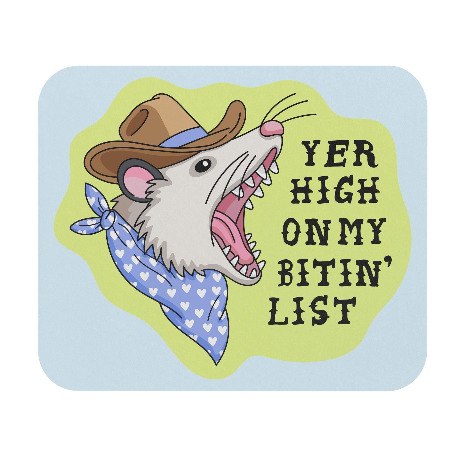 Yer High on My Bitin' List Mouse Pad, Funny Possum Desk Accessory, Southern Humor Gift, Country Humor Decor, Trash Animal Gift