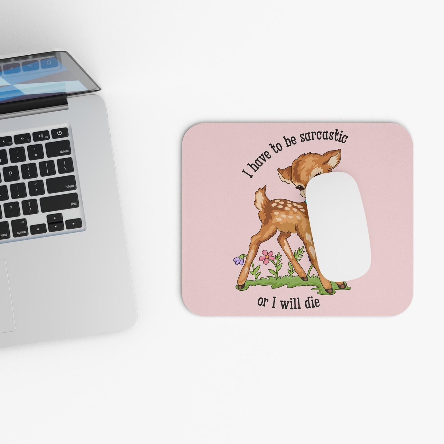 I Have to Be Sarcastic or I Will Die Mouse Pad, Funny Deer Desk Accessory, Sarcasm Humor Gift, Cute Snarky Woodland Desk Decor