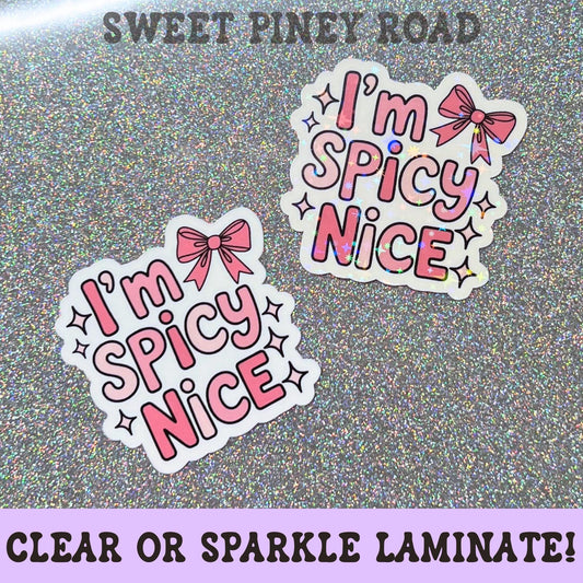 I’m Spicy Nice Sticker - Holographic Or Glossy Stickers, Angry Girly Funny Coquette Vinyl Stickers