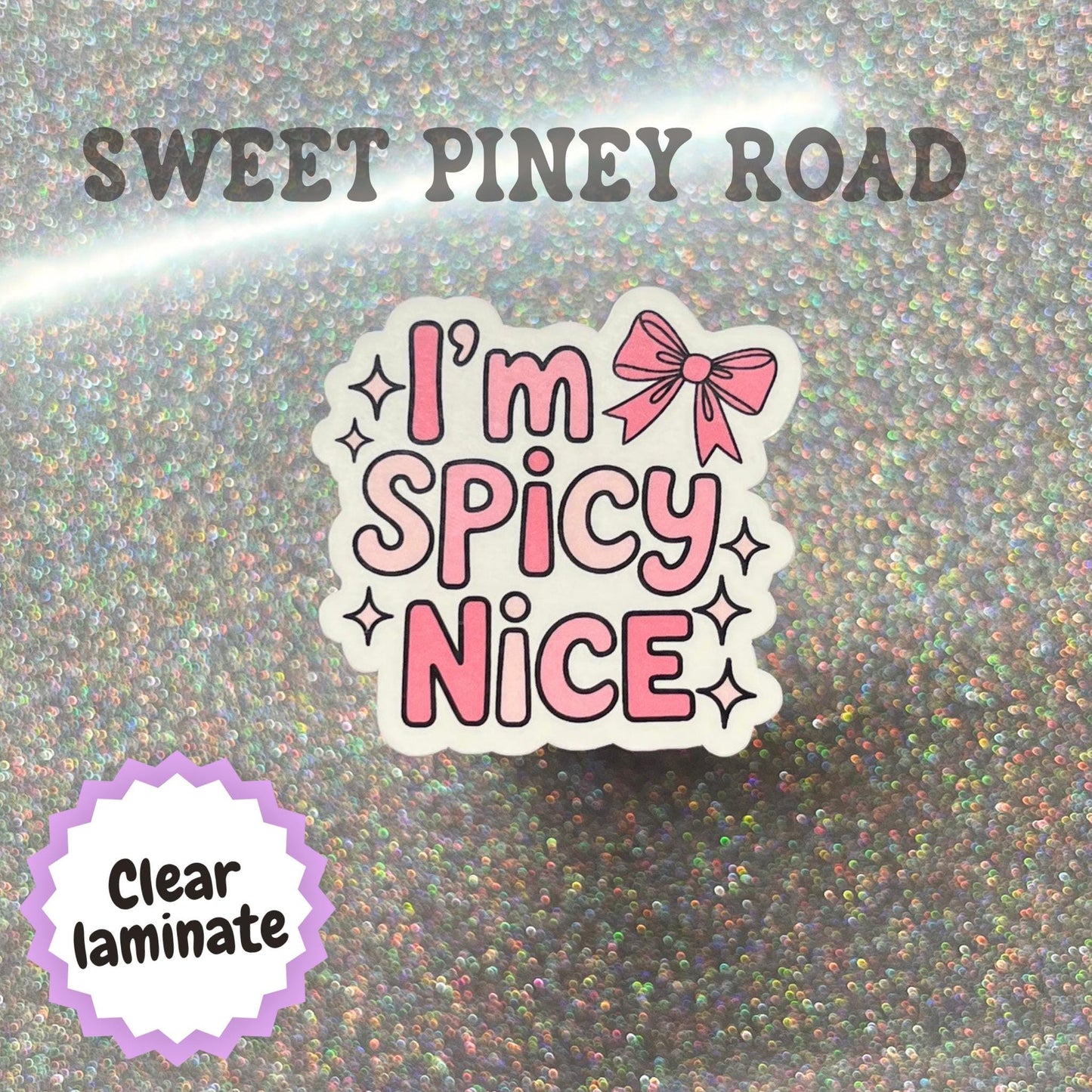 I’m Spicy Nice Sticker - Holographic Or Glossy Stickers, Angry Girly Funny Coquette Vinyl Stickers