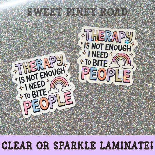 Therapy Is Not Enough Holographic Glossy Sticker, Funny I Need To Bite People Stickers, Pastel Rainbow