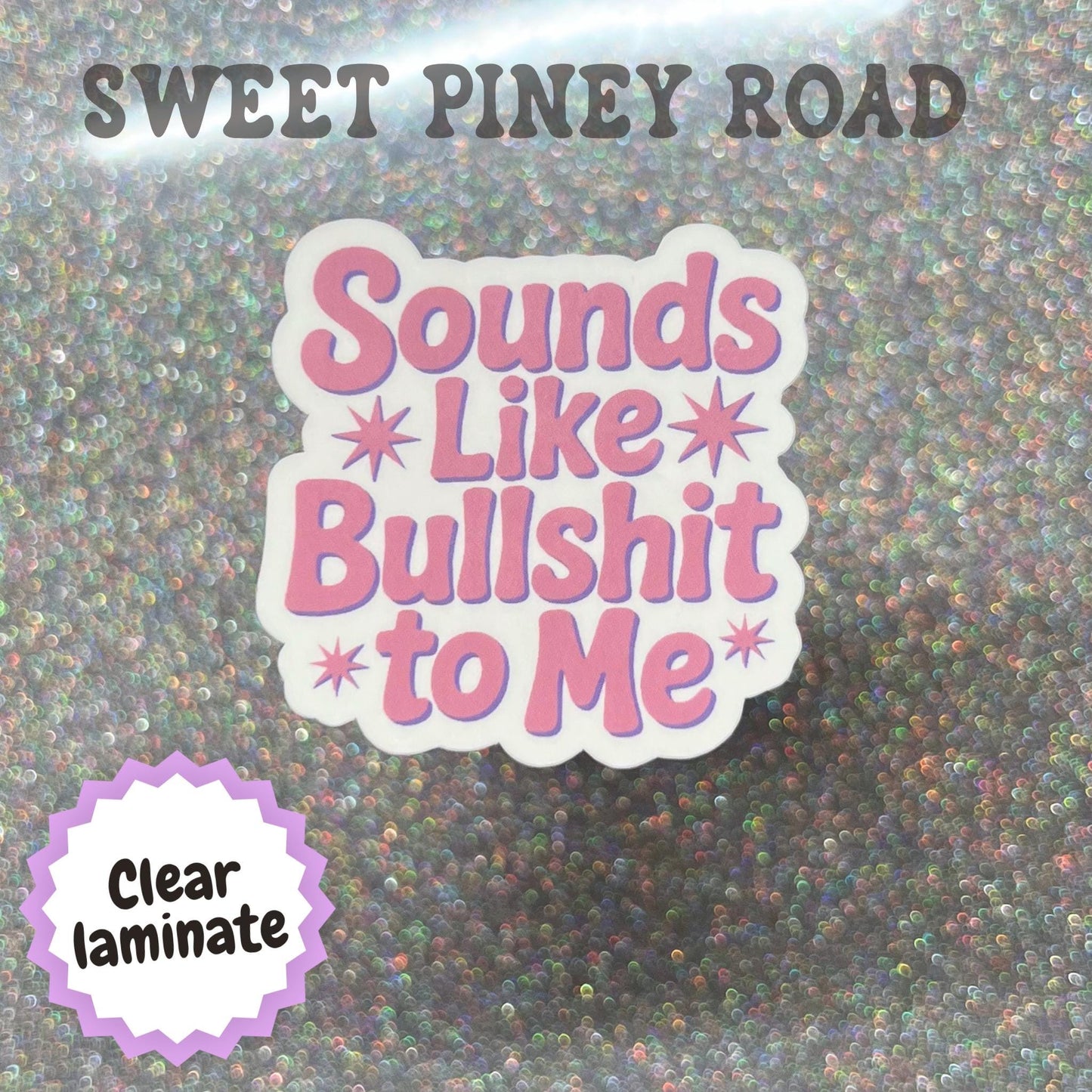 Funny Sounds Like Bullsh*t To Me Sticker, Snarky Dark Humor Glossy or Holographic