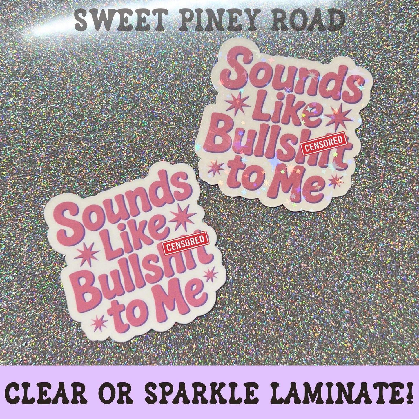 Funny Sounds Like Bullsh*t To Me Sticker, Snarky Dark Humor Glossy or Holographic