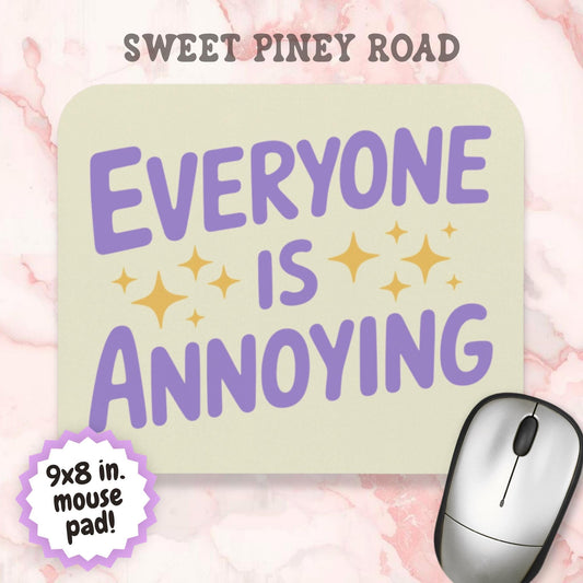 Everyone Is Annoying Mouse Pad, Hilarious Snarky Work Appropriate Office Humor