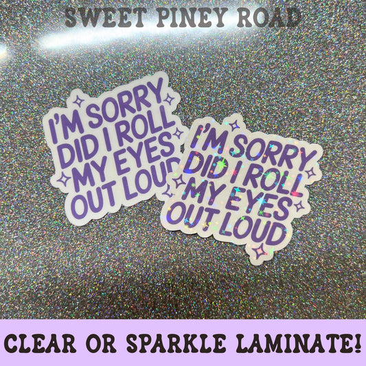 I'm Sorry Did I Roll My Eyes Out Loud Sticker, Sarcastic Office Humor Decal, Passive Aggressive Coworker Gift, Sassy Introvert Sticker