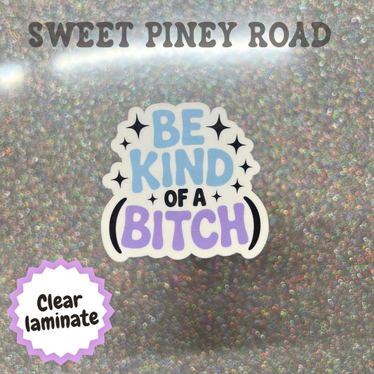 Be Kind of a B*tch Sticker, Funny Sarcastic Decal, Sassy Feminist Gift, Attitude Sticker, Snarky Office Humor, Laptop Accessory