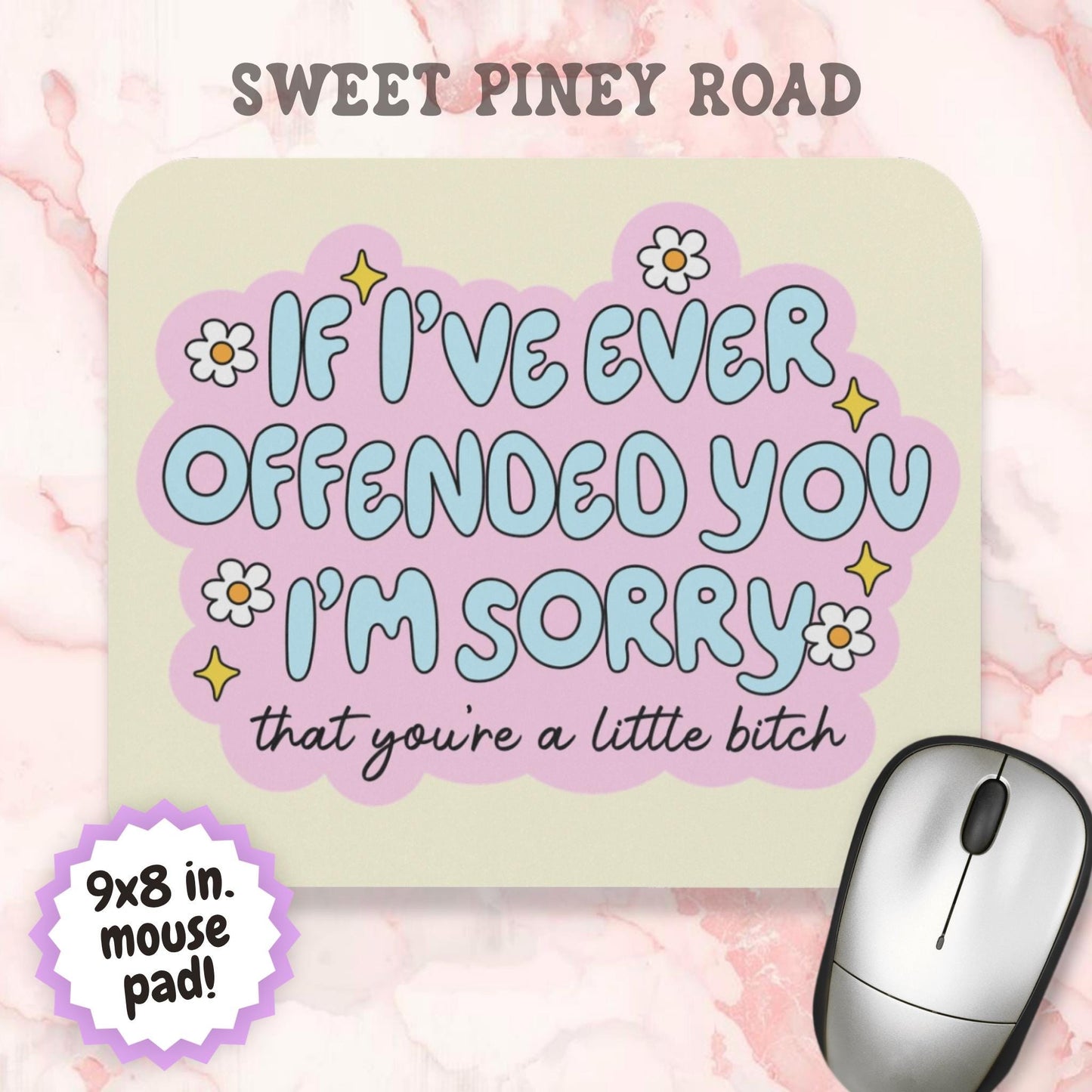 If I've Ever Offended You I'm Sorry You're a Little B*tch Mouse Pad, Funny Sarcastic Desk Accessory, Offensive Humor Gift